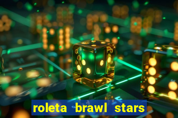 roleta brawl stars 2024 84 brawlers